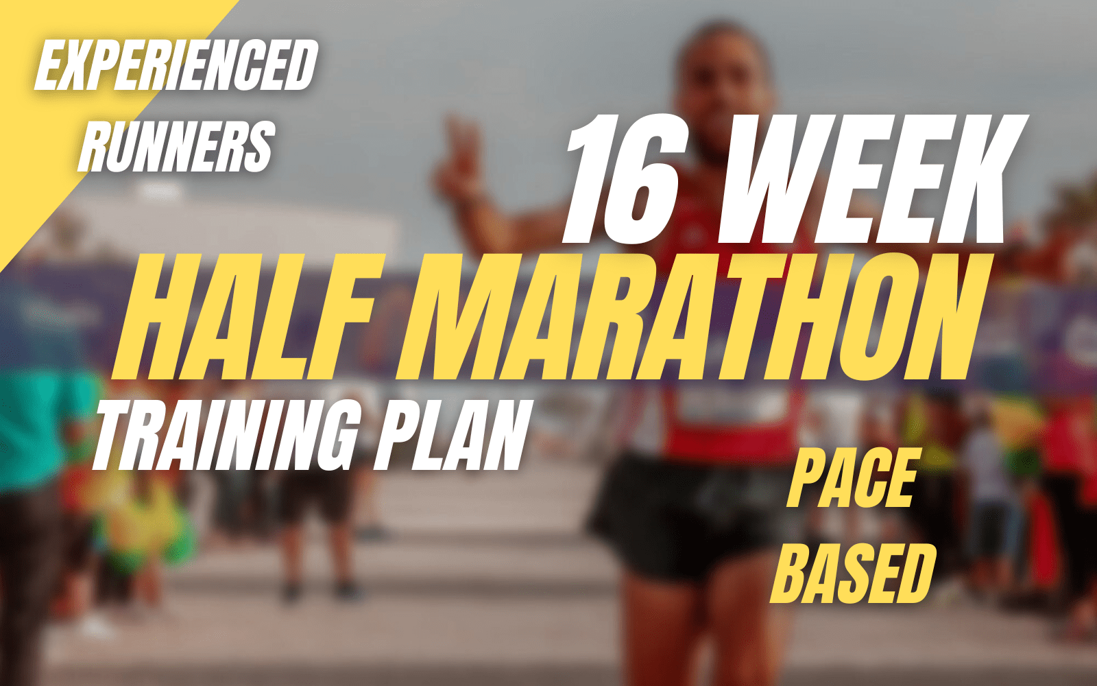 16 week Half Marathon plan: experienced Runners – Pace